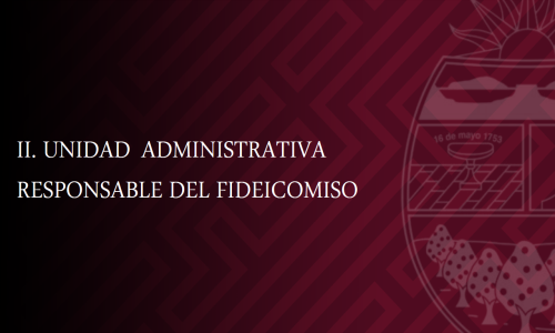 UNIDAD ADMINISTRATIVA RESPONSABLE DEL FIDEICOMISO